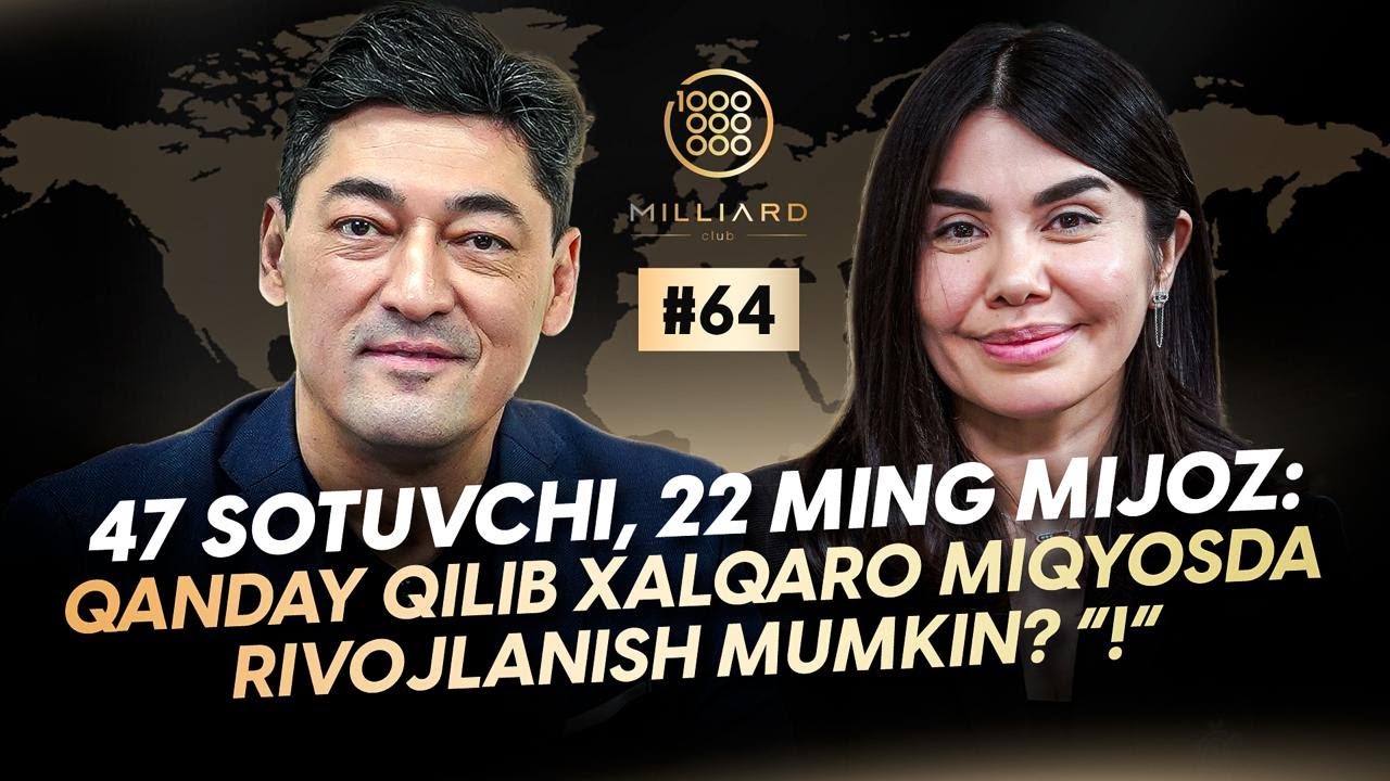 47 sotuvchi, 22 000 ta  mijoz: Qanday qilib xalqaro miqyosda rivojlanish mumkin? | Миллиард 64-сони