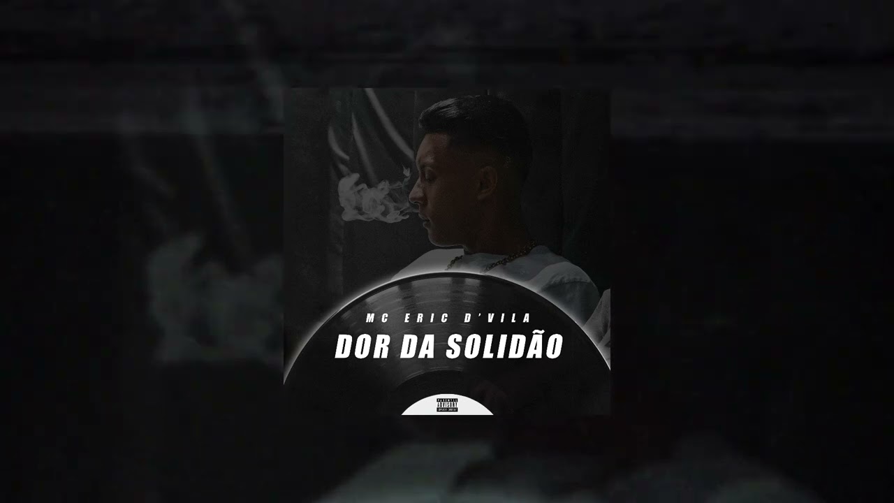 Dor da Solidão- Mc Eric D’Vila 