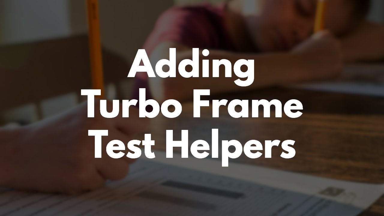 Adding Turbo Frame Test Helpers
