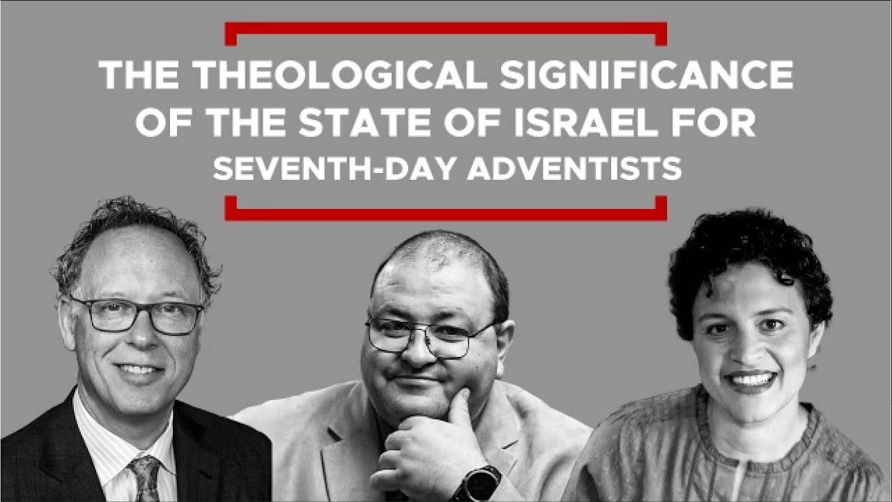 The Theological Significance of the State of Israel for Seventh-day Adventists