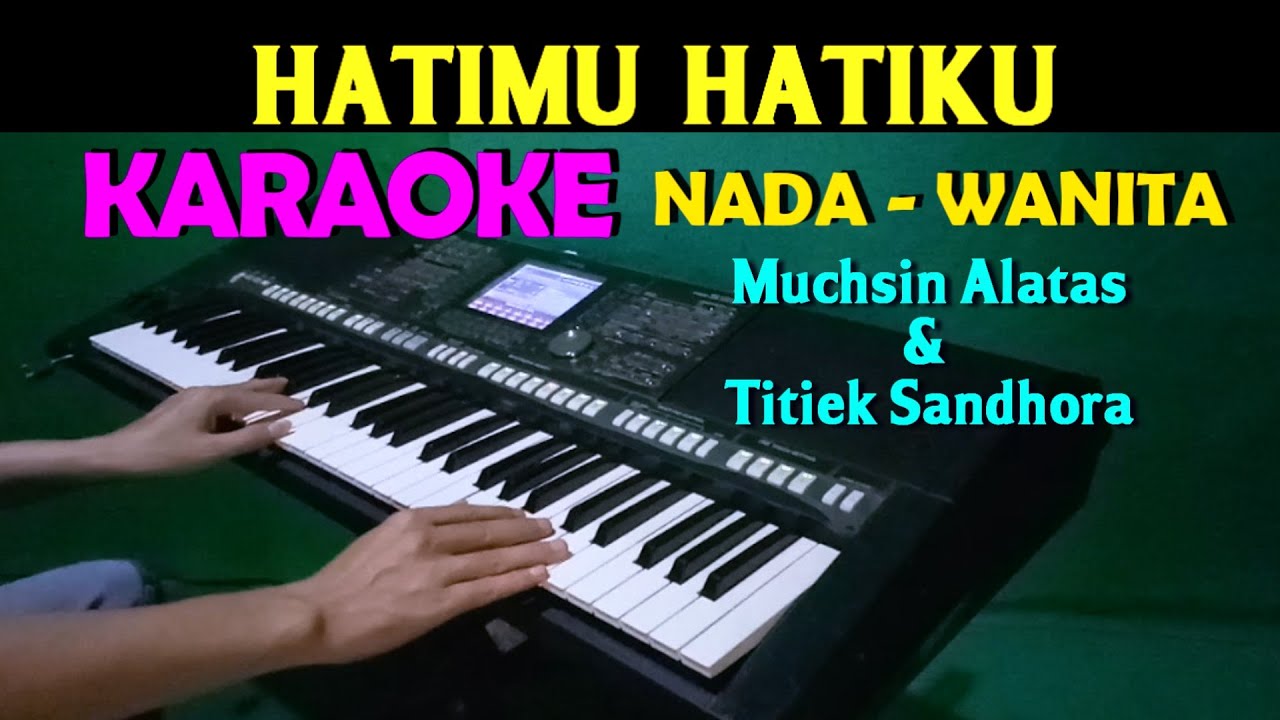 HATIMU HATIKU - Muchsin Alatas & Titiek Sandhora | KARAOKE Nada Wanita