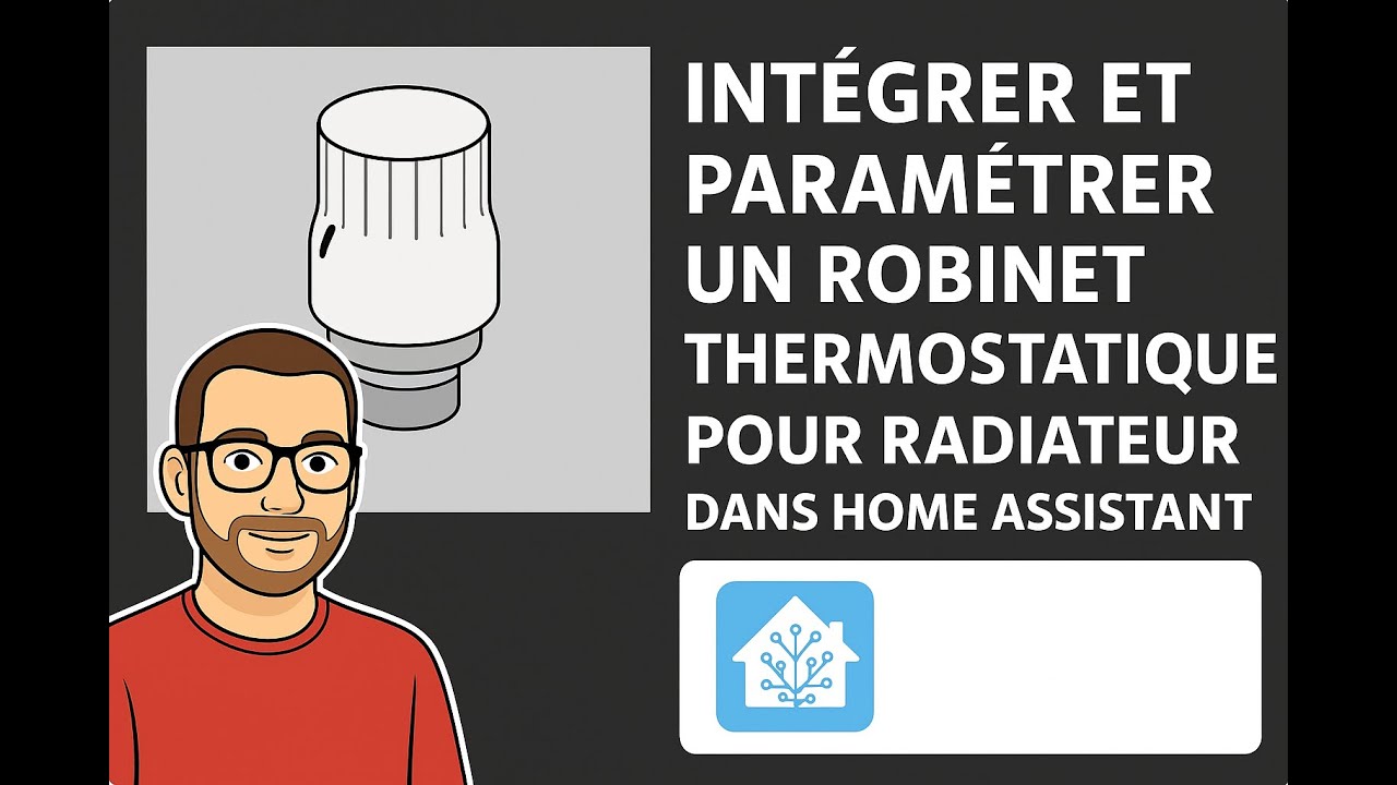 Home Assistant : Intégrer un robinet thermostatique connecté et l'automatiser