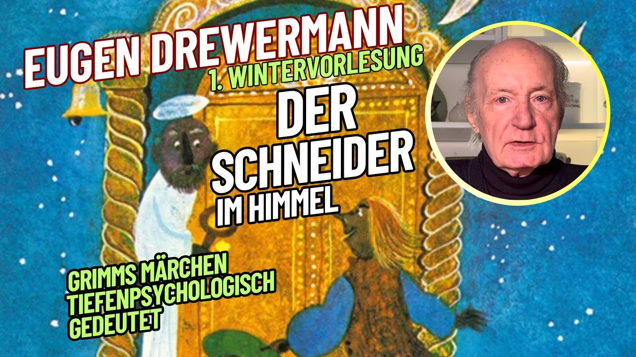 Drewermann: Der Weg zum Himmel ist Vergebung. M&auml;rchen:Der Schneider im Himmel.1.WS Vorlesung 2025/26