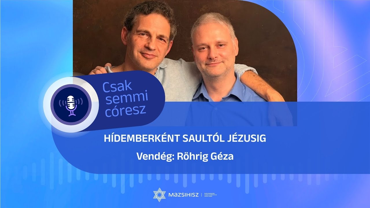 Röhrig Géza – Hídemberként Saultól Jézusig | Mazsihisz podcast