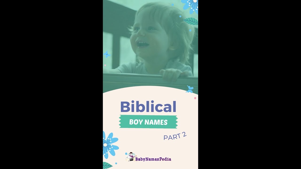 Biblical Boy Names Part 2 - BabyNamesPedia.com Shorts