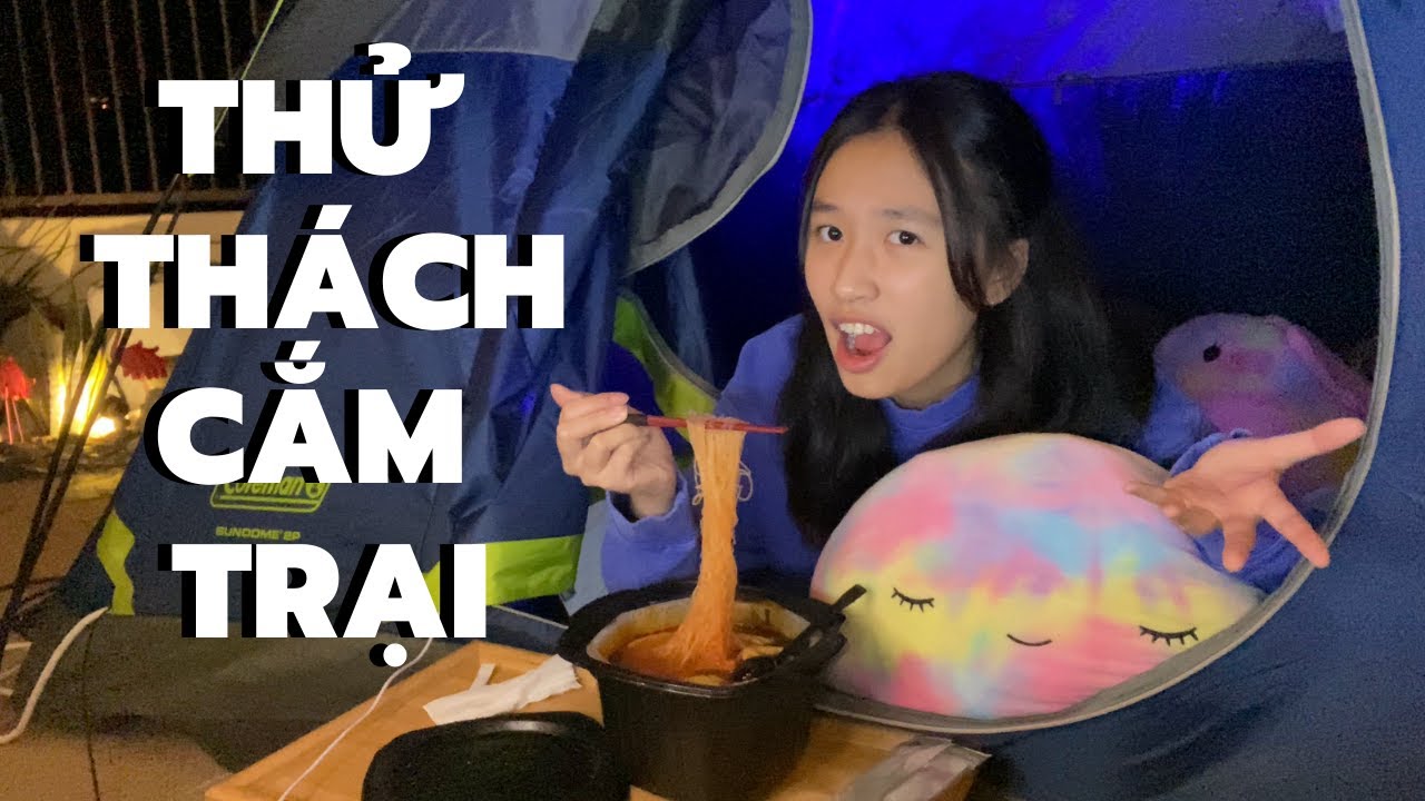 THỬ TH&Aacute;CH CẮM TRẠI NGO&Agrave;I TRỜI