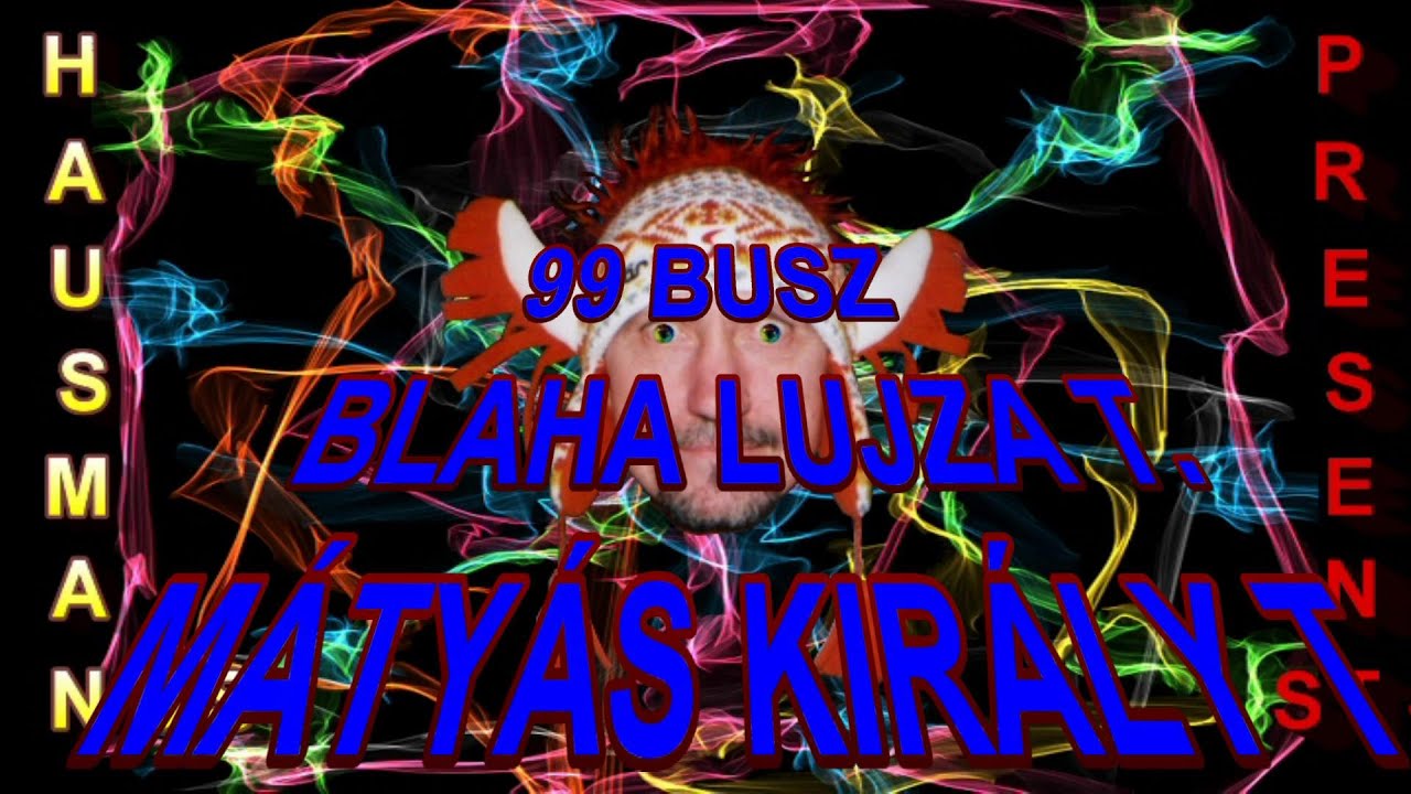 99 BUSZ BLAHA LUJZA TÉR-MÁTYÁS KIRÁLY TÉR-BLAHA LUJZA TÉR