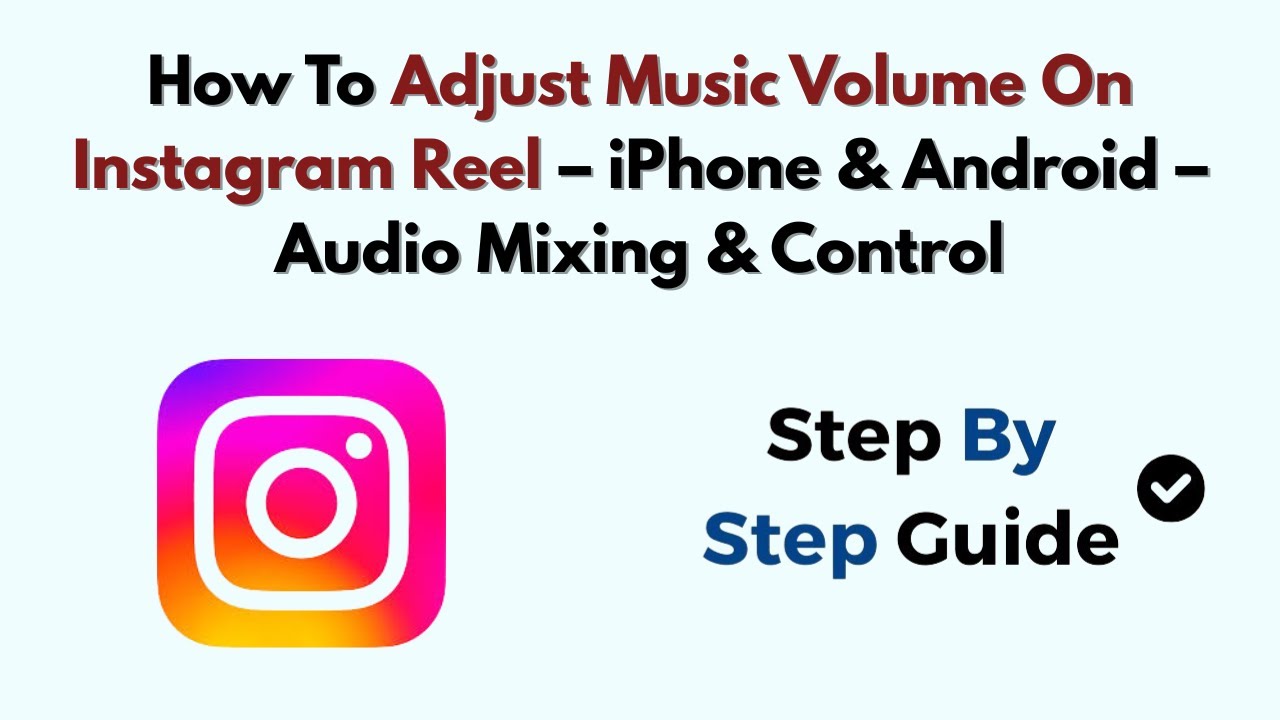 How To Adjust Music Volume On Instagram Reel &ndash; 2026 &ndash; iPhone & Android &ndash; Audio Mixing & Controls