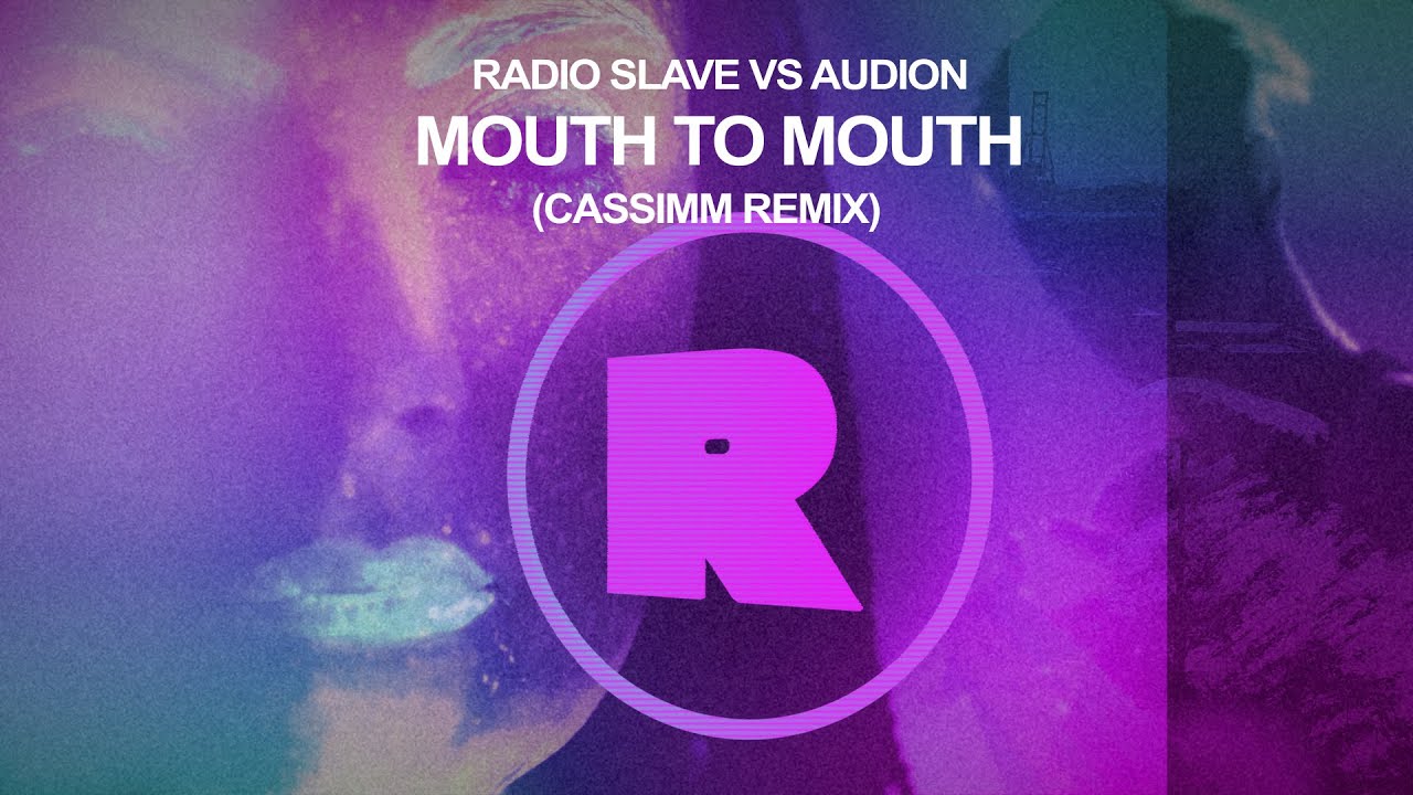 Radio Slave Vs Audion - Mouth to Mouth (CASSIMM Remix)