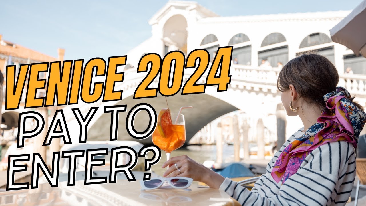 Venice's Entry Fee: Tourists Must Pay to Enter! What You Need to Know