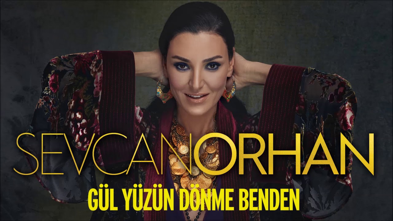 Sevcan Orhan - Gül Yüzün Dönme Benden