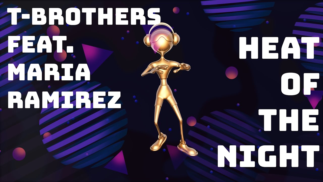 T-BROTHERS Feat. MARIA RAMIREZ - Heat Of The Night