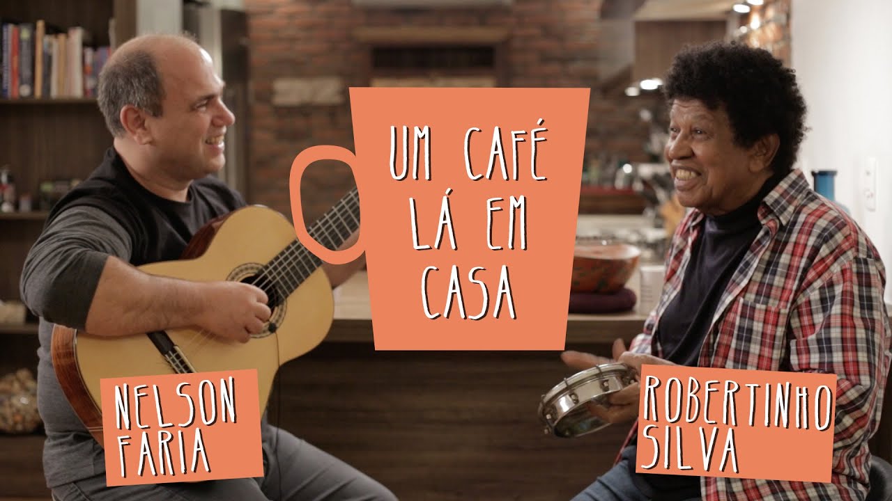 Um Café Lá em Casa com Robertinho Silva e Nelson Faria