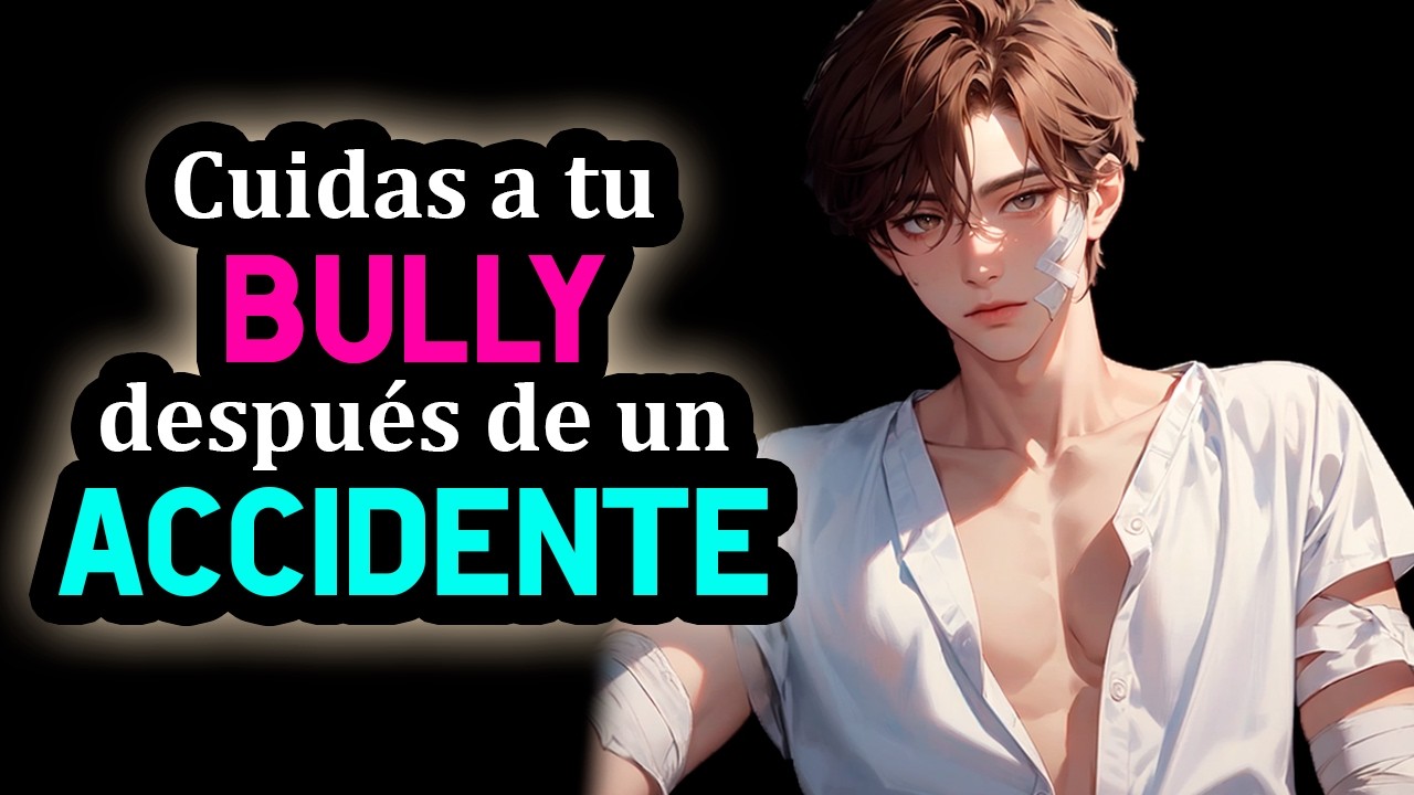 Cuidas A Tu BULLY Despu&eacute;s De Un Accidente❤️ [Solitos 👀] [Sta Malito] [TSUNDERE[ [M4F] ASMR #AsmrRp
