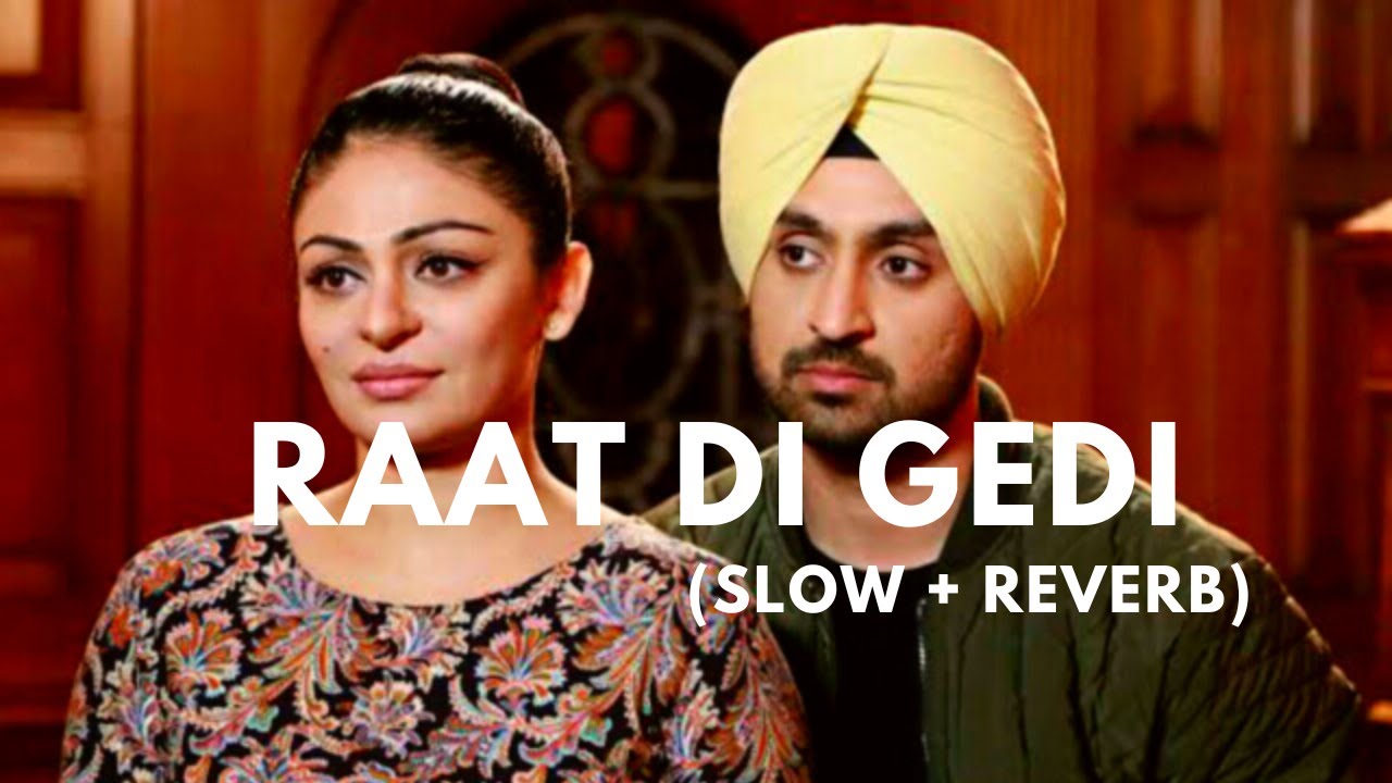 RAAT DI GEDI ( SLOW + REVERB ) Diljit Dosanjh |  Neeru Bajwa
