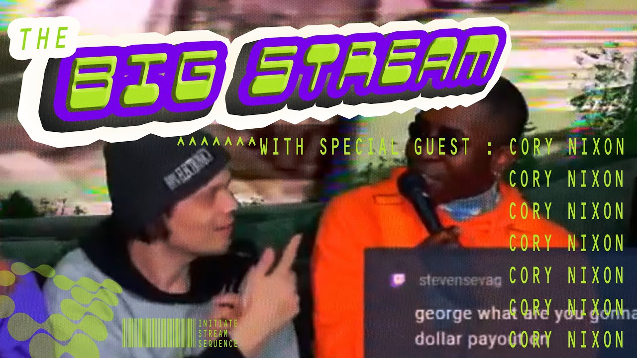 THE BIG STREAM #2 w/ Cory Nixon