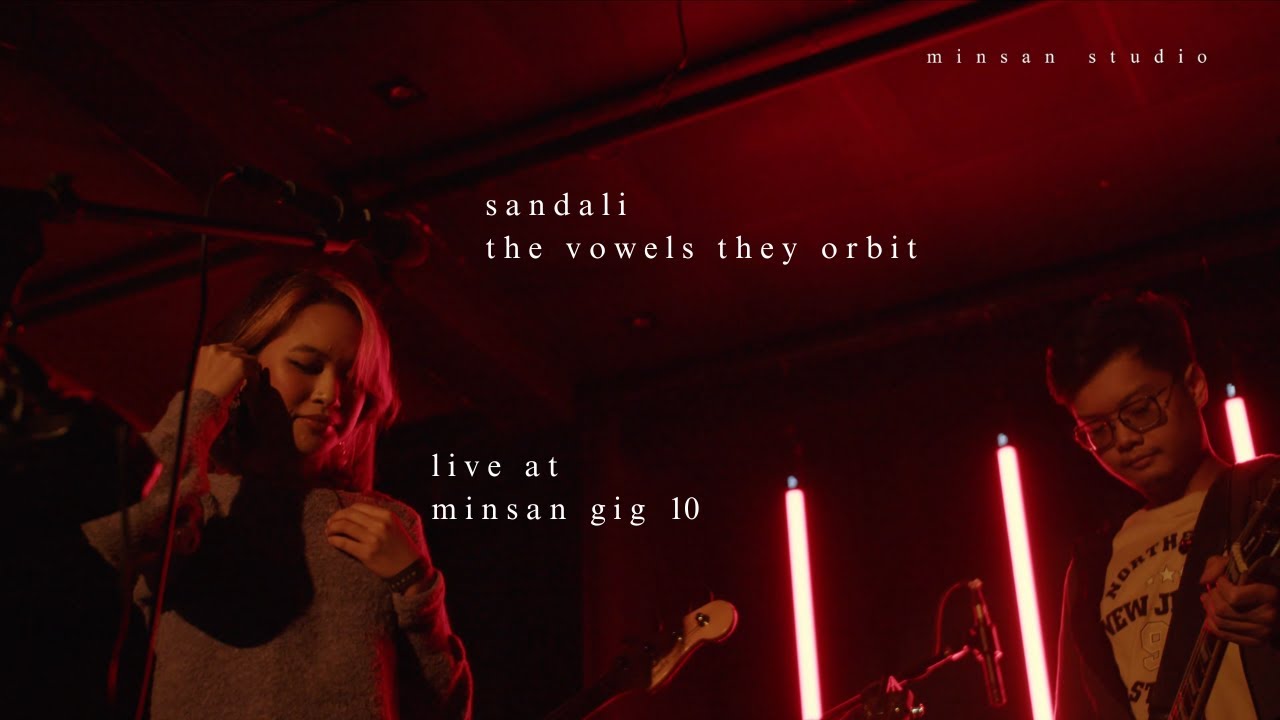 The Vowels They Orbit - Sandali Live @ minsan gig