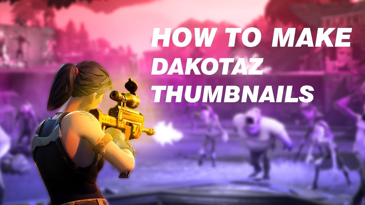 HOW TO MAKE DAKOTAZ FORTNITE THUMBNAILS {TIME LAPSE}