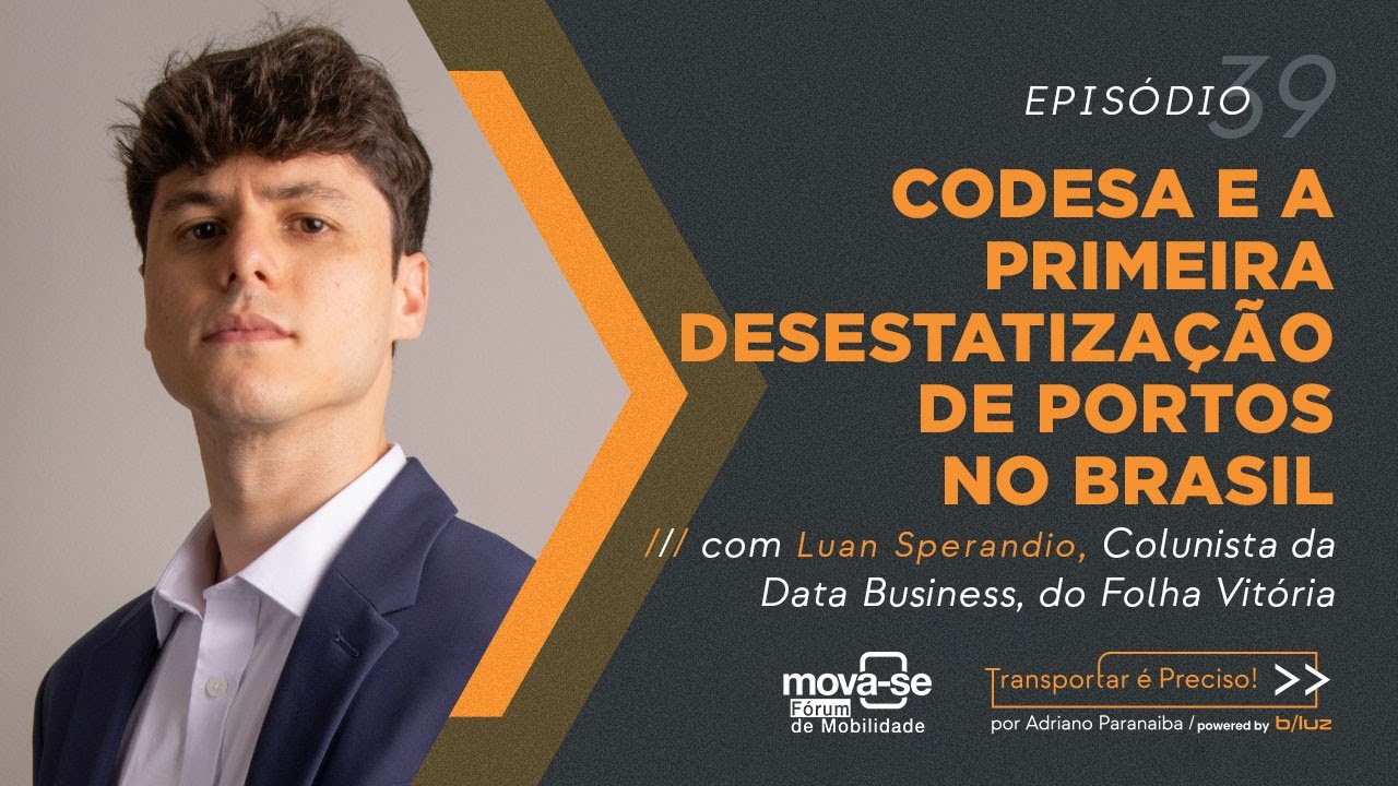 CODESA e a primeira desestatização de portos no Brasil | Podcast Transportar é Preciso.
