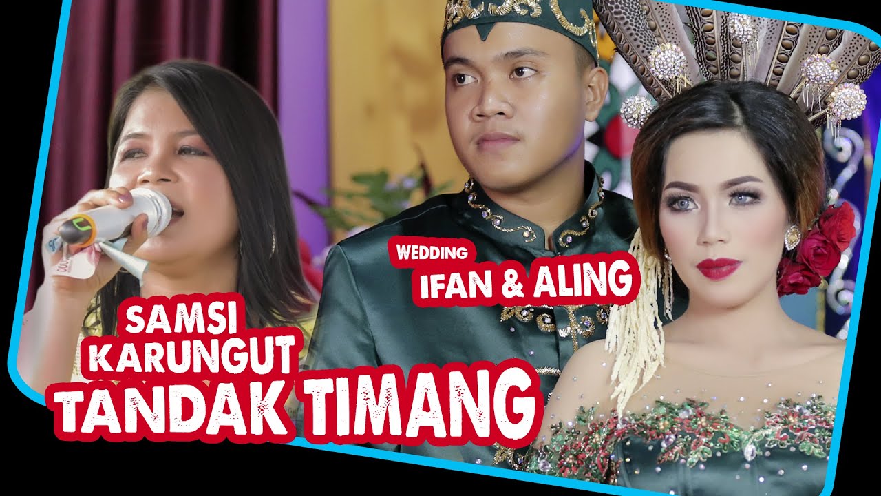 SAMSI - KARUNGUT TANDAK TIMANG | PERNIKAHAN ALING & IFAN | KUALA KURUN