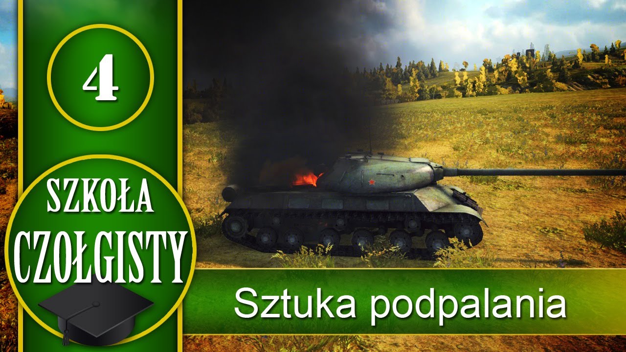 Sztuka podpalania - szkoła czołgisty - World of tanks