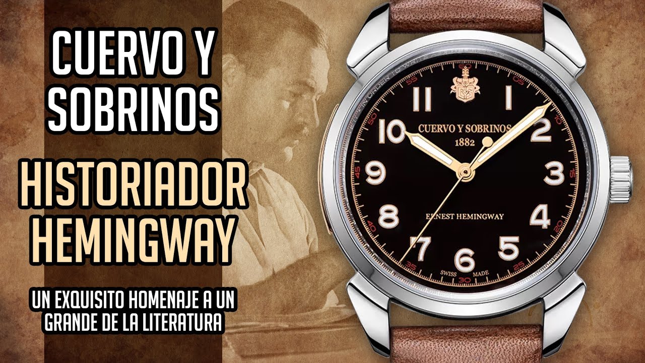 Un Homenaje Con Herencia Latina - Cuervo y Sobrinos Historiador Hemingway - Reloj Suizo de Vestir