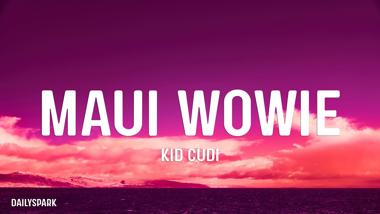 Kid Cudi - Maui Wowie (Lyrics)