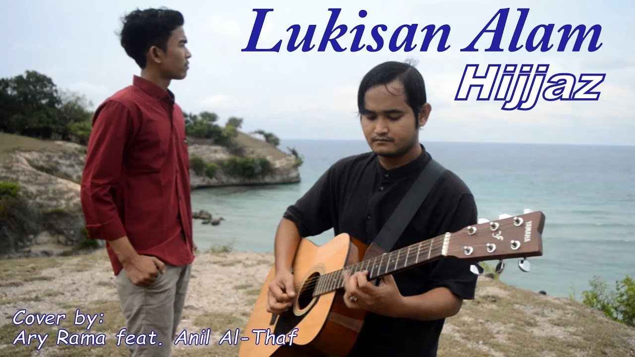 HIJJAZ - LUKISAN ALAM (cover by Ary Rama feat. Anil Al-Thaf