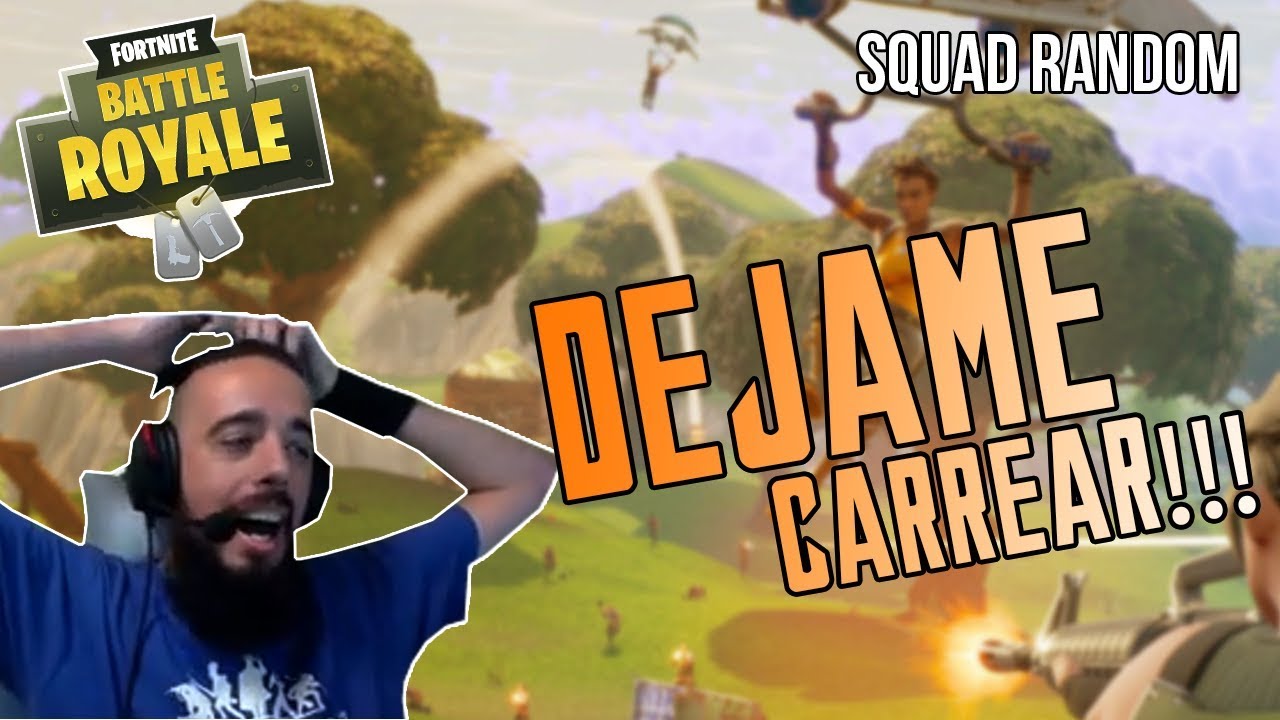 DEJAME CARREAR!!! - SQUAD RANDOM FORTNITE