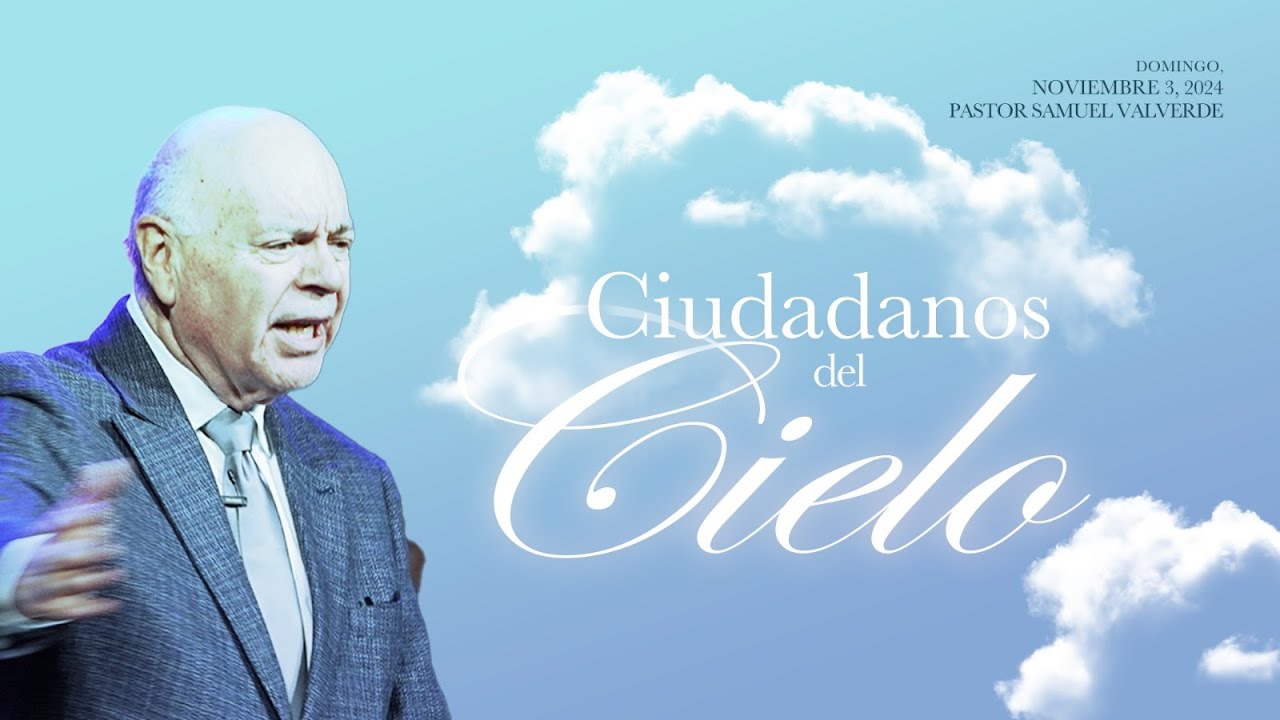 Ciudadanos del Cielo  |  Pastor Samuel Valverde