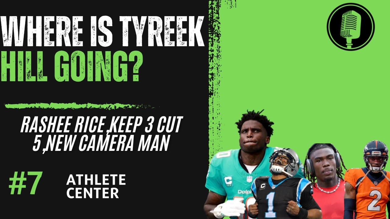 Where is Tyreek Hill going, Rashee Rice allegations, keep 3 cut 5, new cameraman?  |EP.7