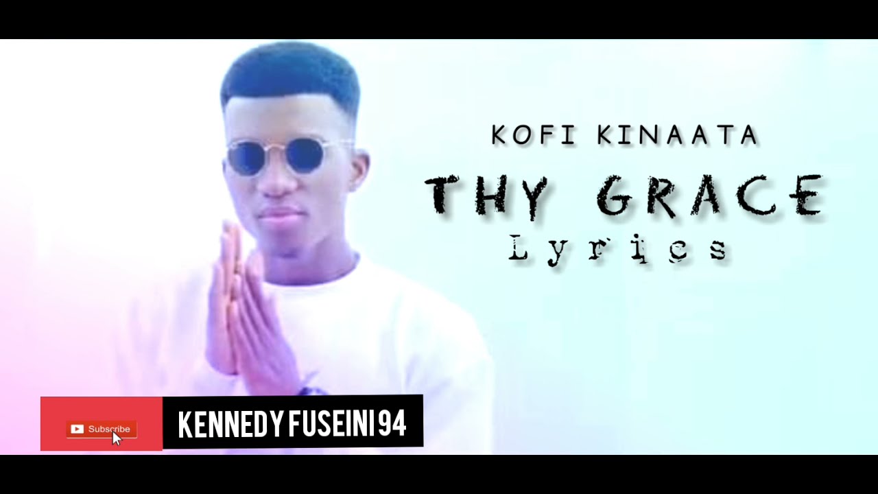 Kofi Kinaata-Thy Grace { Lyrics} sing along🇬🇭💯☑️