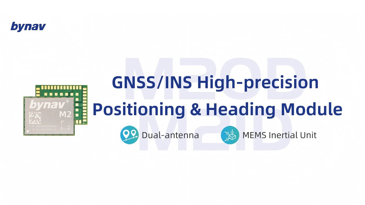 M20D&M21D | Dual-antenna RTK/INS High-precision Positioning Module | Introduction | Bynav
