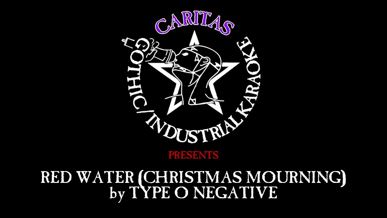 Type O Negative - Red Water (Christmas Mourning) - Karaoke w. lyrics - Caritas