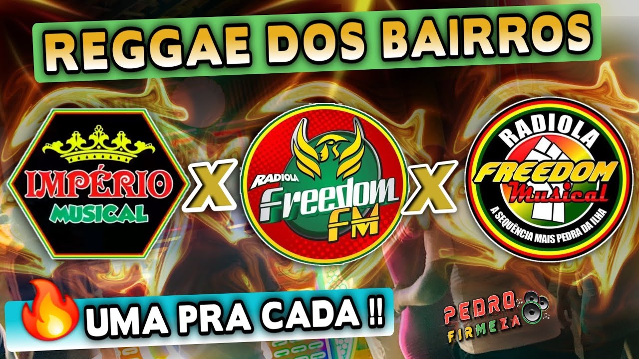 REGGAE DOS BAIRROS / Império Musical vs Freedom Musical vs Freedom Fm
