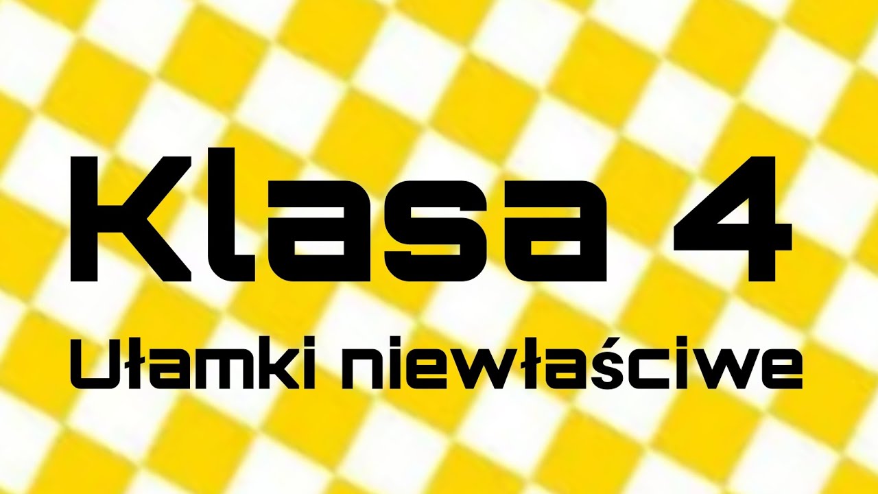 Matematyka - Klasa 4 - Ułamki niewłaściwe