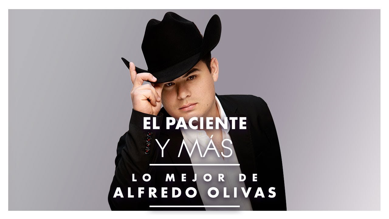 EL PACIENTE Y M&Aacute;S... Lo Mejor De Alfredo Olivas.