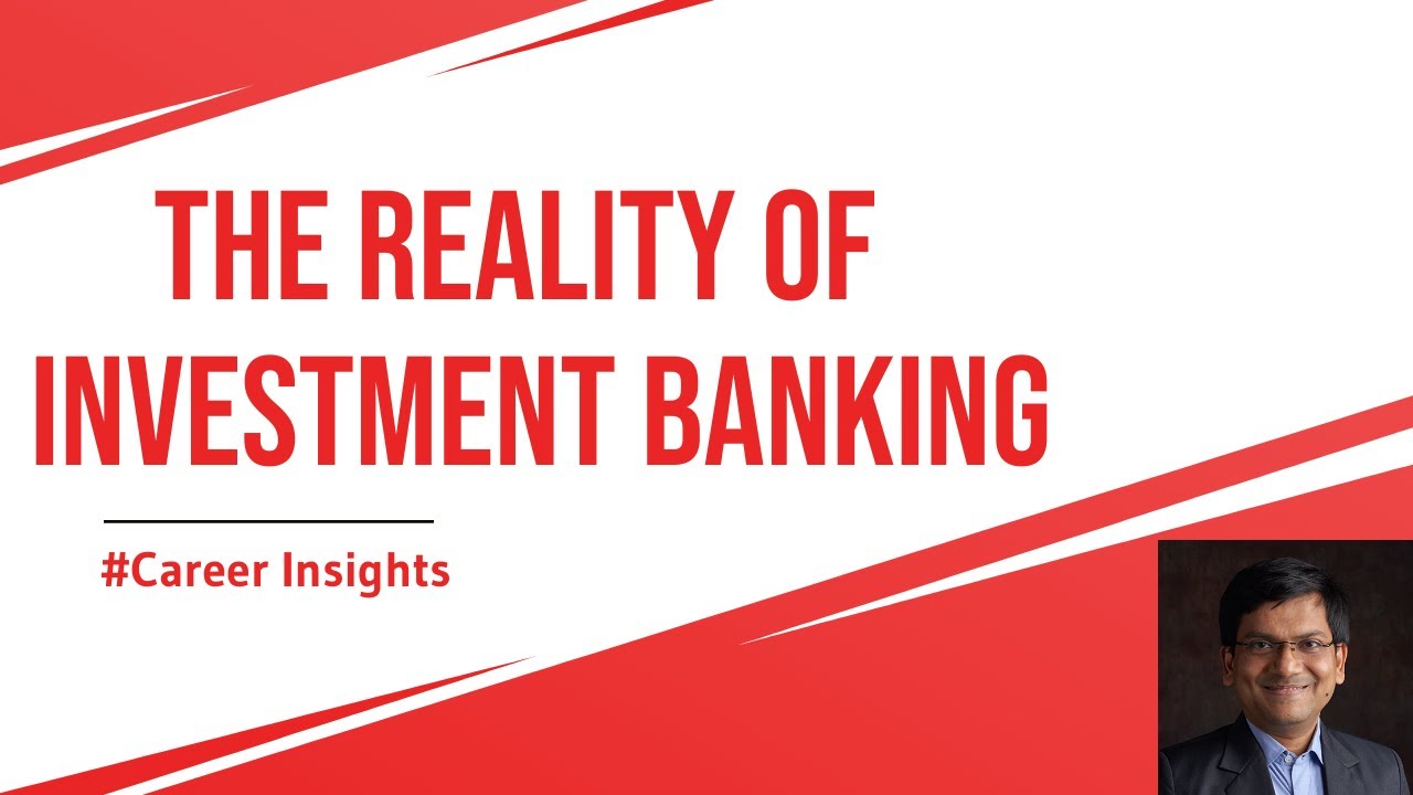 The Reality of Investment Banking | What is the brutal truth about being an investment banker?