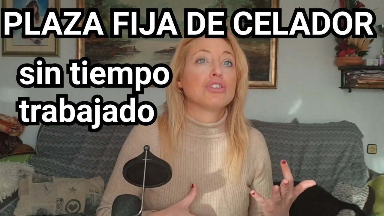 &iquest;Es posible tener plaza fija de celador sin tener tiempo trabajado?