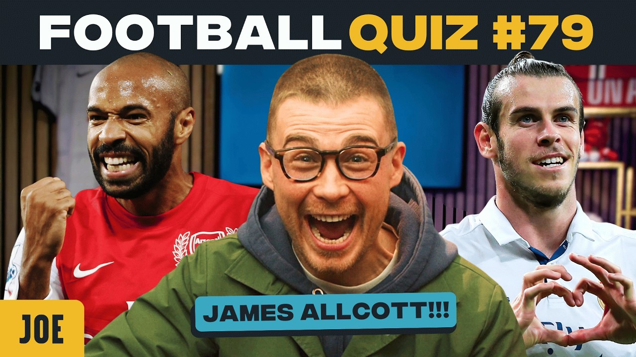 James Allcott x FootballJOE Quiz! | The Bale 7, Pundit Test & Forgotten U21 Stars!