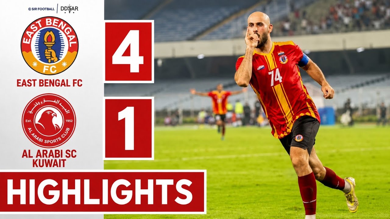 East Bengal Fc vs Al Arabi Sc 4-1 Highlights | All Goals Extended Highlights 2026