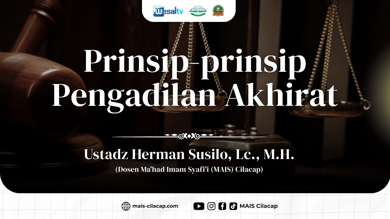 Prinsip-prinsip Pengadilan Akhirat - Ustadz Herman Susilo, Lc., M.H. - MAIS Cilacap