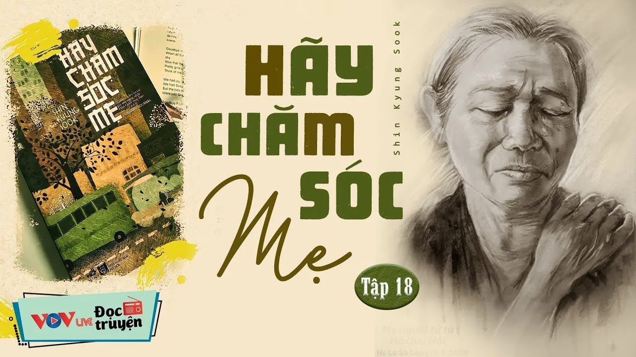 Tiểu Thuyết Cảm Động Nhất - HÃY CHĂM SÓC MẸ - Tập 18 _ Đọc Truyện Đêm Khuya Đài Tiếng Nói Việt Nam