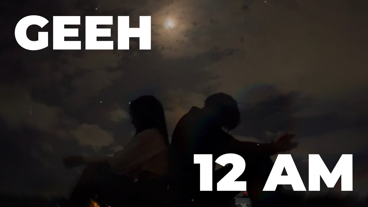 Geeh - 12AM ( Video Lyrics )