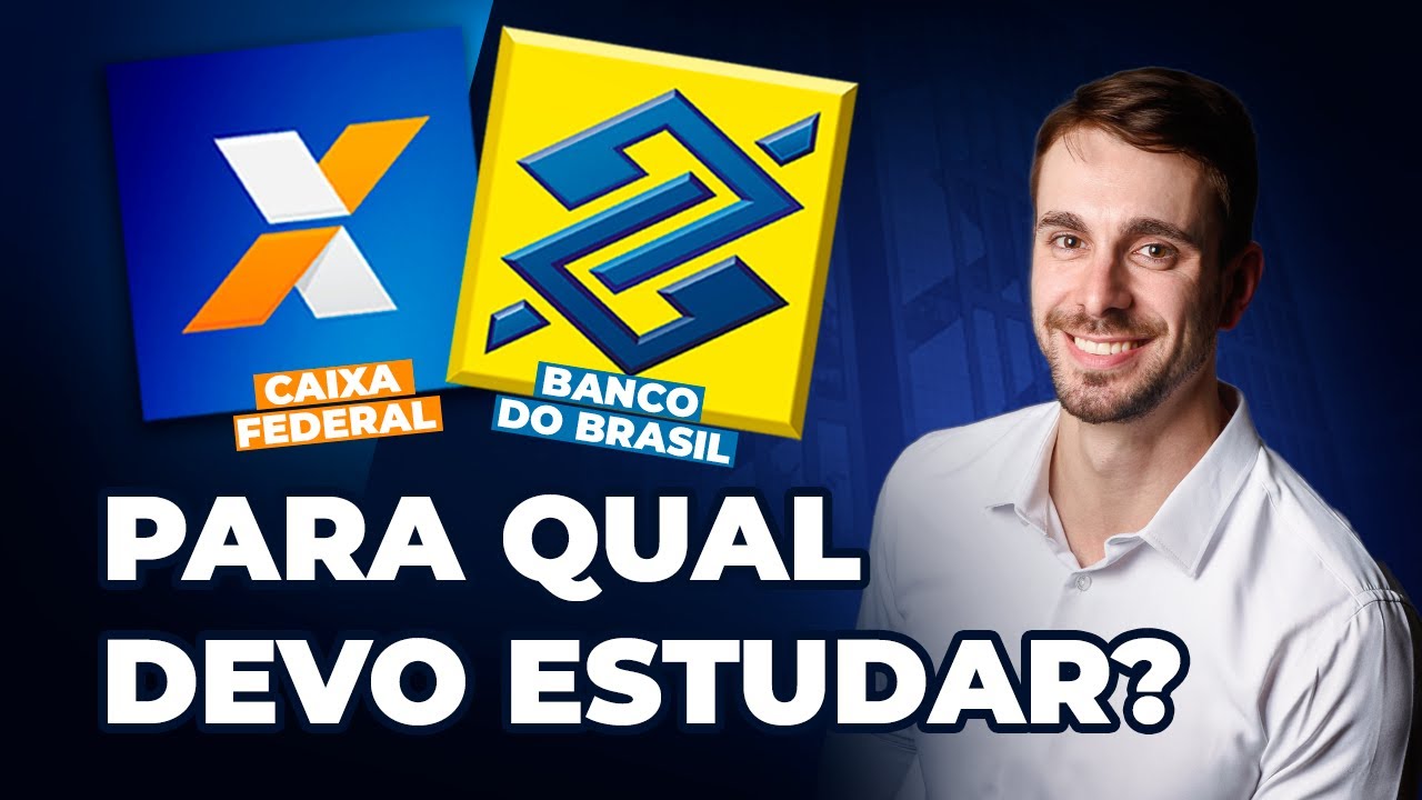 DEVO ESTUDAR PARA O BB OU CAIXA FEDERAL?