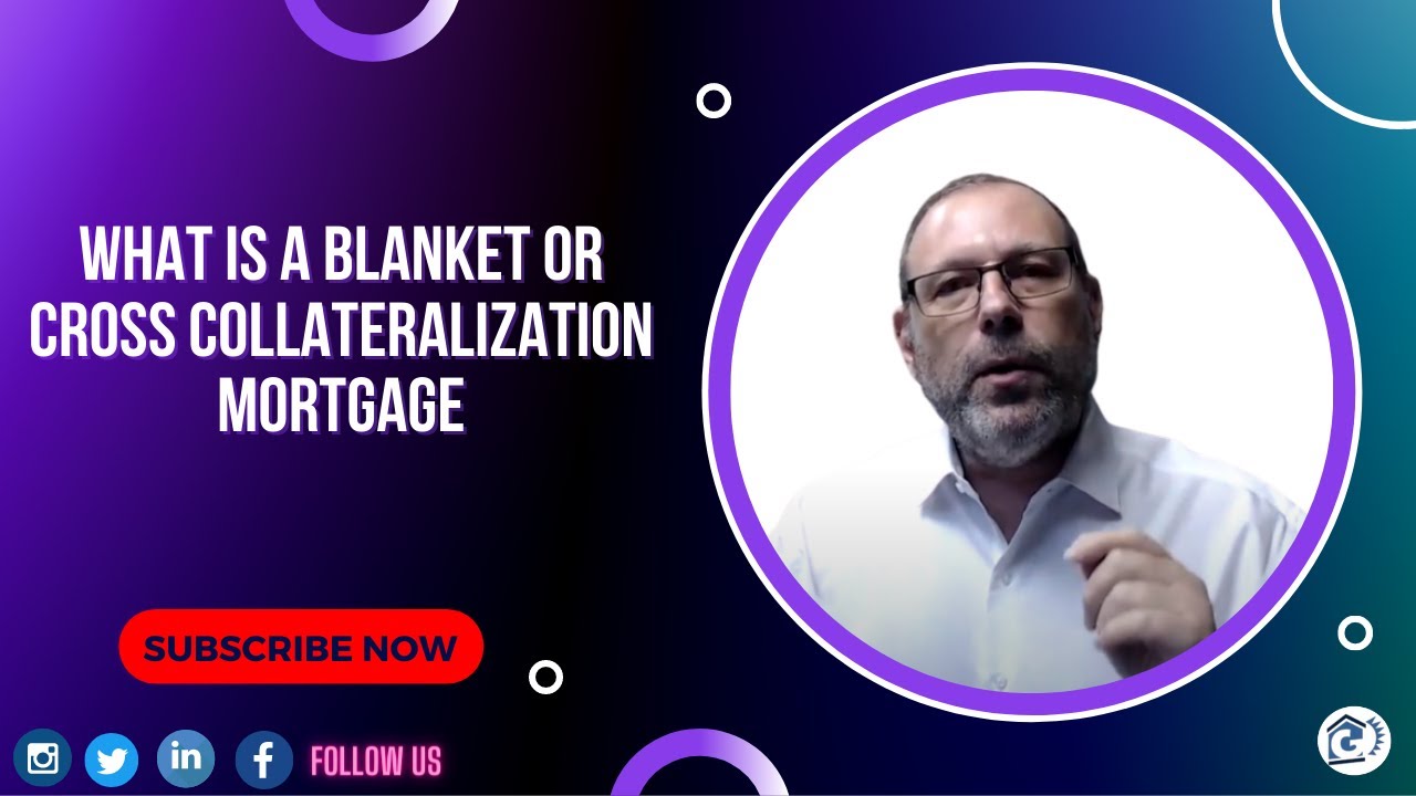 What is a Blanket or Cross Collateralization  Mortgage | Gelt Financial