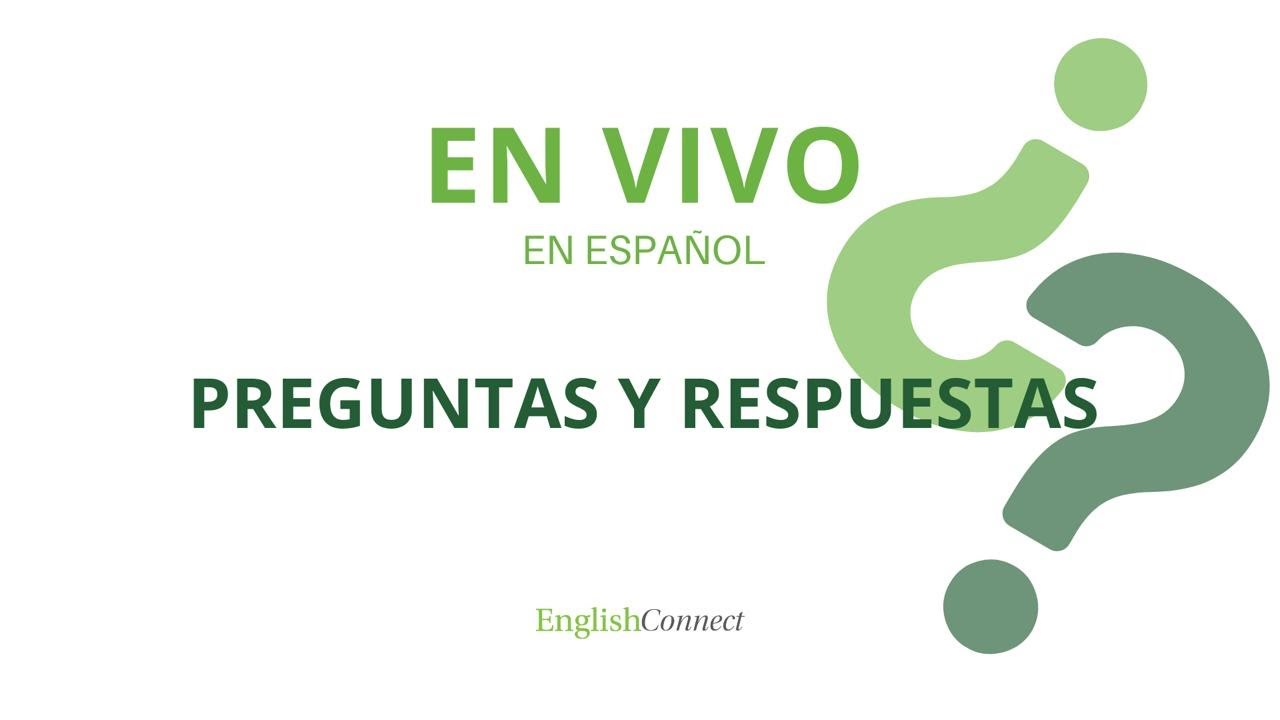 Preguntas y respuestas - EnglishConnect