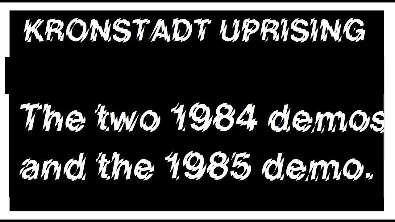 Kronstadt Uprising - Demos 1984 to 1986 UK82 PUNK! Anarcho?