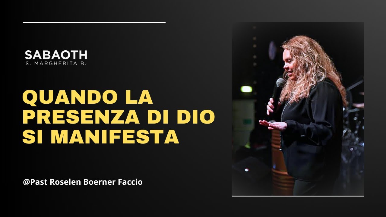 QUANDO LA PRESENZA DI DIO SI MANIFESTA // Past. Roselen B. Faccio