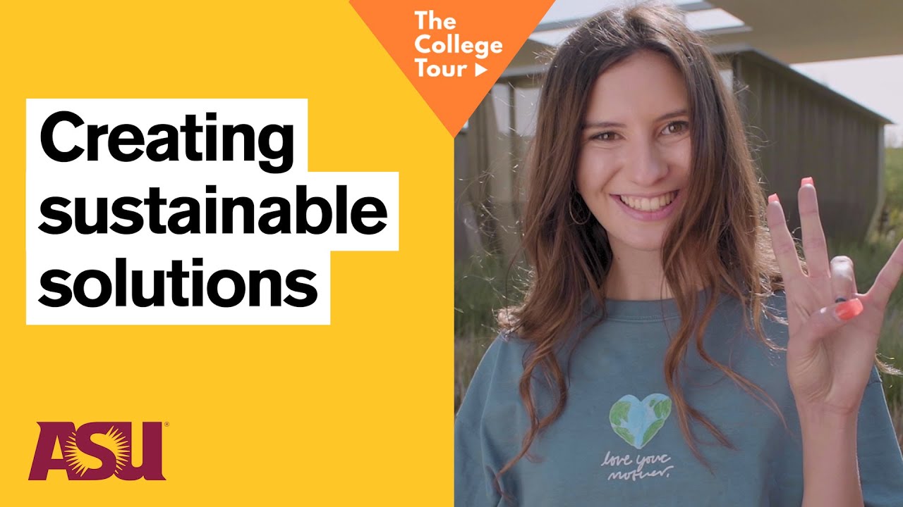 How is ASU Leading the World Into a Sustainable Future?: The College Tour